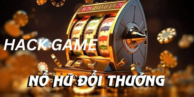 Hack game nổ hũ là gì?