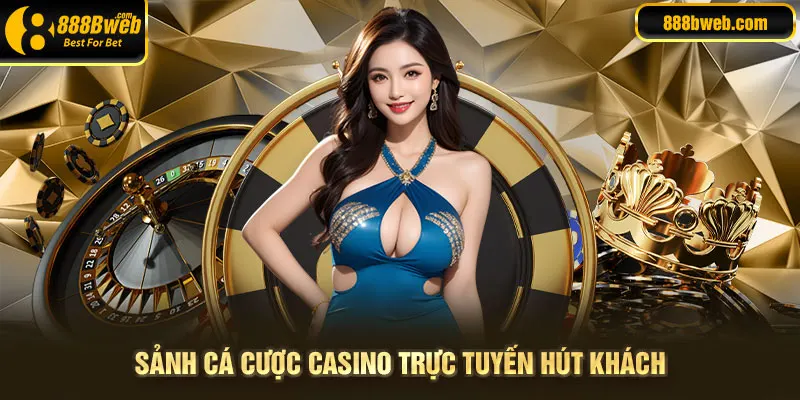 Casino - Sảnh giải trí hút khách của nhà cái 888B