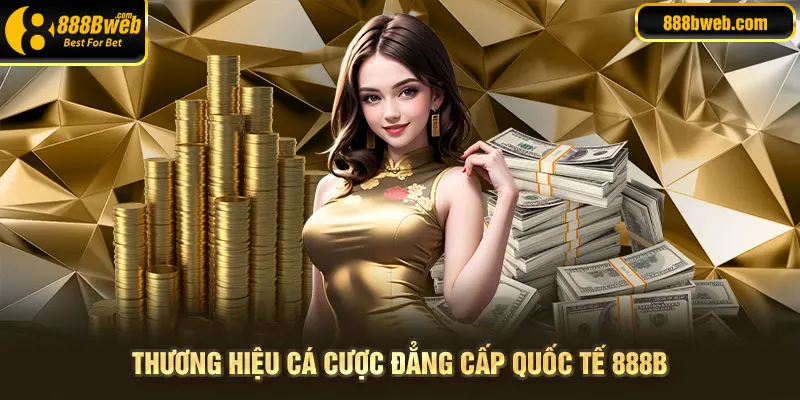 888B - Thương hiệu cá cược đẳng cấp quốc tế